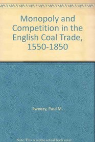 Monopoly and Competition in the English Coal Trade, 1550-1850