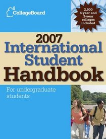 The College Board International Student Handbook 2007 (International Student Handbook of Us Colleges)