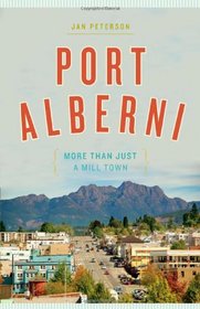 Port Alberni: More Than Just a Mill Town