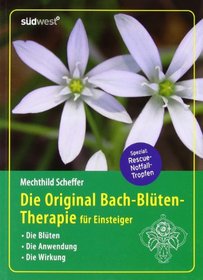 Die Original Bach-Bltentherapie fr Einsteiger