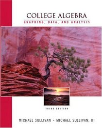 College Algebra: Graphing, Data and Analysis, Third Edition