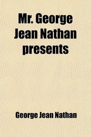 Mr. George Jean Nathan presents