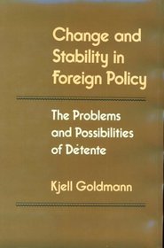 Change and Stability in Foreign Policy: The Problems and Possibilities of Detente