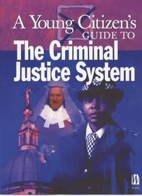 Criminal Justice System (Young Citizen's Guides)