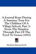 A Journal Kept During A Summer Tour For The Children Of A Village School, Part 3: From The Simplon Through Part Of The Tyrol To Genoa (1852)