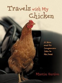 Travels with My Chicken: A Man and His Companion Take to the Road