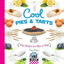 Cool Pies & Tarts: Easy Recipes for Kids to Bake (Cool Baking)