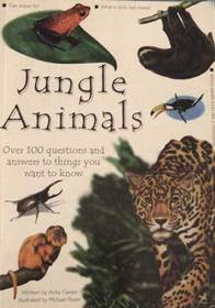 Jungle Animals: Over 100 Questions and Answers to Things You Want to Know