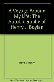 A Voyage Around My Life: The Autobiography of Henry J. Boylan