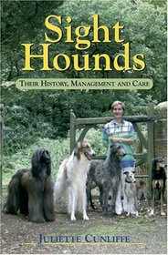 Sight Hounds: Their History, Management And Care