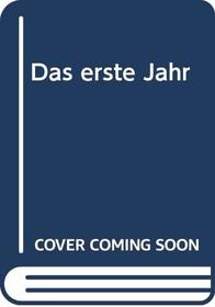 Das erste Jahr