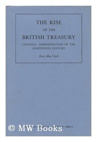 The rise of the British Treasury;: Colonial administration in the eighteenth century