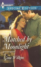 Matched by Moonlight (Bride Mountain, Bk 1) (Harlequin Special Edition, No 2306)