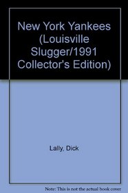 Louisville Slugger Presents: The New York Yankees (Louisville Slugger/1991 Collector's Edition)