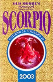 Old Moore's Horoscope and Astral Diary 2003: Scorpio : October 24-November 22