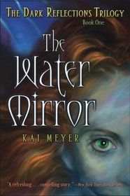 The Water Mirror (Dark Reflections Trilogy, Bk 1)