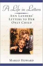 LIFE IN LETTERS, A, Ann landers' Letters to Her Only Child, Large Print Edition
