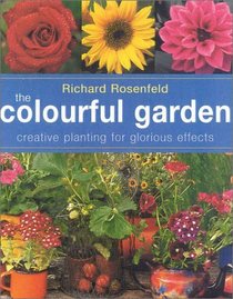 The Colorful Garden: Creative Planting for Glorious Effects