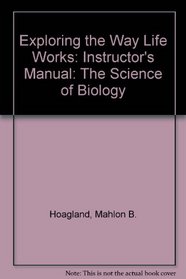 Exploring the Way Life Works: The Science of Biology: Instructor's Manual