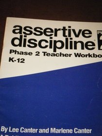Assertive Discipline: Phase 2 Teacher Workbook K-12