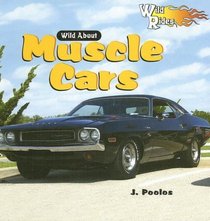 Wild About Muscle Cars (Wild Rides)