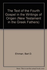 The Text of the Fourth Gospel in the Writings of Origen