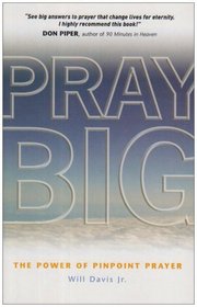 Pray Big: The Power of Pinpoint Prayer