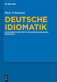 Deutsche Idiomatik: Die deutschen Redewendungen im Kontext (German Edition)