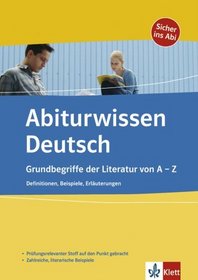 Abiturwissen Deutsch. Grundbegriffe der Literatur von A - Z.