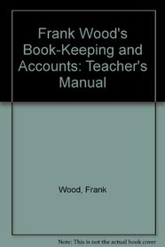 Frank Wood's Book-Keeping and Accounts: Teacher's Manual