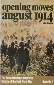 Opening Moves, August 1914 (History of 1st World War)