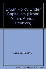 Urban Policy Under Capitalism (Urban Affairs Annual Reviews)