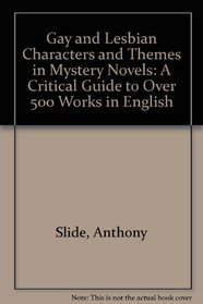 Gay and Lesbian Characters and Themes in Mystery Novels: A Critical Guide to over 500 Works in English
