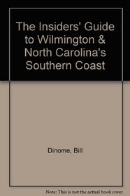 The Insiders' Guide to Wilmington & North Carolina's Southern Coast (Insiders' Guide to North Carolina's Southern Coast & Wilmington)