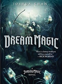 Dream Magic: A Shadow Magic Novel