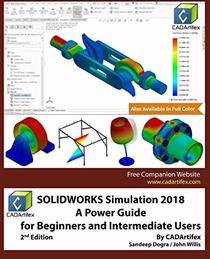 SOLIDWORKS Simulation 2018: A Power Guide for Beginners and Intermediate Users