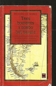 Tres Hombres a Bordo del Beagle (Spanish Edition)