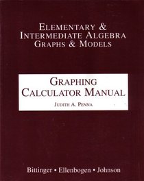 Intermediate Algebra Graphs And Models: Graphing Calculator Manual