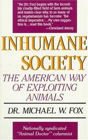 Inhumane Society: The American Way of Exploiting Animals