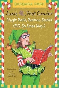 Junie B., First Grader: Jingle Bells, Batman Smells! (P.S. So Does May) (Junie B. Jones, Bk 25)
