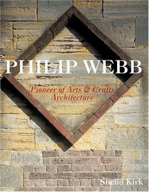 Philip Webb : Pioneer of Arts  Crafts Architecture