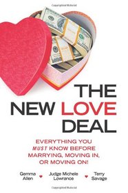 The New Love Deal: Everything You Must Know Before Marrying, Moving In, or Moving On!