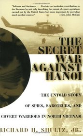 Secret War Against Hanoi: The Untold Story of Spies, Saboteurs, & Covert Warriors in North Vietnam