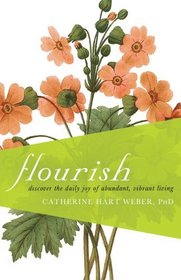 Flourish: Discover the Daily Joy of Abundant, Vibrant Living