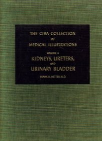 Kidneys Ureters and Urinary Bladder (Ciba Collection of Medical Illustrations Vol 6)