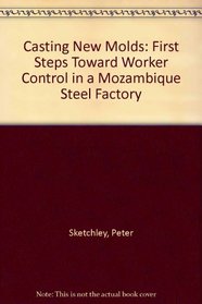 Casting New Molds: First Steps Toward Worker Control in a Mozambique Steel Factory