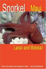 Snorkel Maui Lanai and Molokai Guide to the Beaches and Snorkeling of Hawaii (Guide to the Beaches and Snorkeling of Hawai'i)