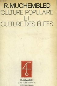 Culture populaire et culture des elites dans la France moderne: XVe-XVIIIe siecles : essai (L'Histoire vivante) (French Edition)