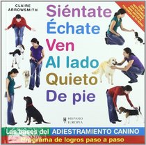 Sientate, echate, ven, al lado, quieto y de pie/ The Sit Down, Come, Heel, Stay and Stand book (Spanish Edition)