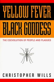 Yellow Fever, Black Goddess: The Coevolution of People and Plagues (Helix Book)